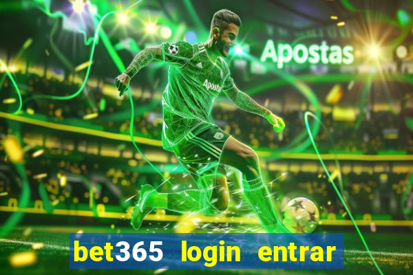 bet365 login entrar agora direto